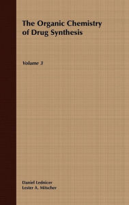 Title: The Organic Chemistry of Drug Synthesis, Volume 3 / Edition 1, Author: Daniel Lednicer