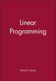 Title: Linear Programming / Edition 1, Author: Katta G. Murty