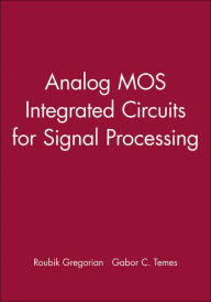 Title: Analog MOS Integrated Circuits for Signal Processing / Edition 1, Author: Roubik Gregorian