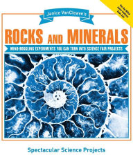 Title: Janice VanCleave's Rocks and Minerals: Mind-Boggling Experiments You Can Turn Into Science Fair Projects, Author: Janice VanCleave