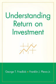 Title: Understanding Return on Investment, Author: George T. Friedlob