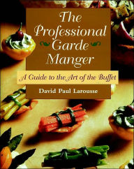 Title: Professional Garde Manger: A Guide to the Art of the Buffet / Edition 1, Author: David Paul Larousse