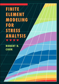 Title: Finite Element Modeling for Stress Analysis / Edition 1, Author: Robert D. Cook