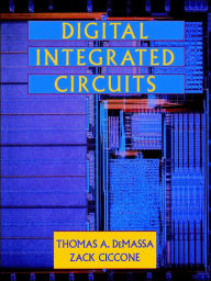 Title: Digital Integrated Circuits / Edition 1, Author: Thomas A. DeMassa