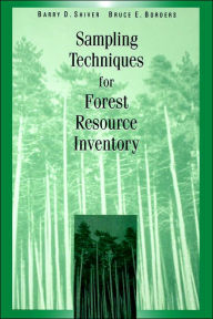 Title: Sampling Techniques for Forest Resource Inventory / Edition 1, Author: Barry D. Shiver