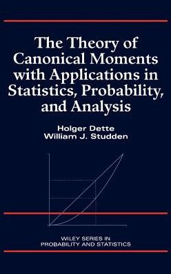 The Theory of Canonical Moments with Applications in Statistics, Probability, and Analysis / Edition 1