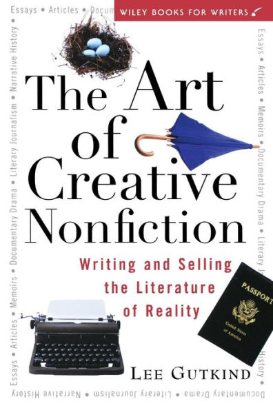 The Art of Creative Nonfiction: Writing and Selling the Literature of Reality