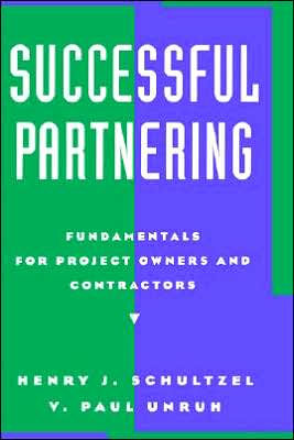 Successful Partnering: Fundamentals for Project Owners and Contractors / Edition 1