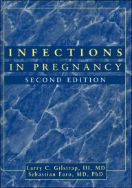 Title: Infections in Pregnancy / Edition 2, Author: Larry C. Gilstrap