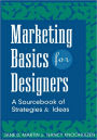 Marketing Basics for Designers: A Sourcebook of Strategies and Ideas / Edition 1