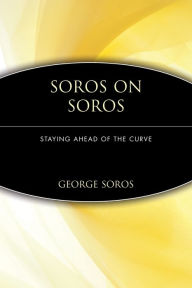 Title: Soros on Soros: Staying Ahead of the Curve, Author: George Soros