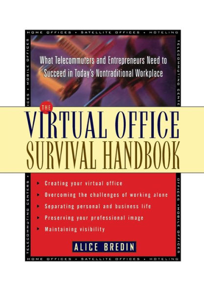 The Virtual Office Survival Handbook: What Telecommuters and Entrepreneurs Need to Succeed in Today's Nontraditional Workplace / Edition 1