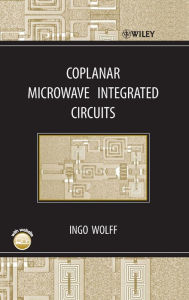 Title: Coplanar Microwave Integrated Circuits / Edition 1, Author: Ingo Wolff