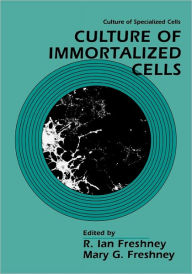 Title: Culture of Immortalized Cells / Edition 1, Author: R. Ian Freshney