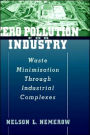 Zero Pollution for Industry: Waste Minimization Through Industrial Complexes / Edition 1