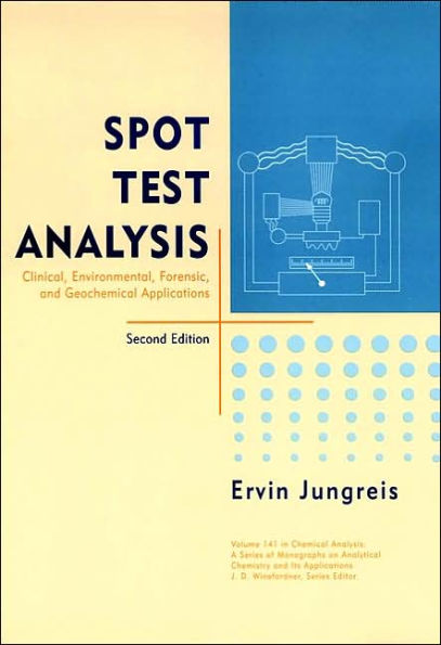 Spot Test Analysis: Clinical, Environmental, Forensic, and Geochemical Applications / Edition 2