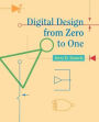 Digital Design from Zero to One / Edition 1