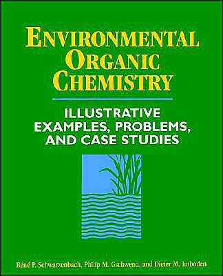 Environmental Organic Chemistry: Illustrative Examples, Problems, and Case Studies / Edition 1