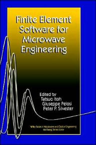 Title: Finite Element Software for Microwave Engineering / Edition 1, Author: Tatsuo Itoh