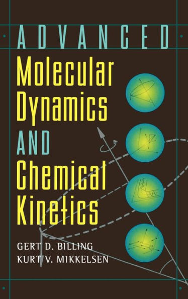 Advanced Molecular Dynamics and Chemical Kinetics / Edition 1