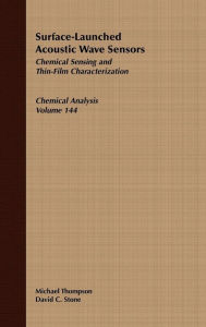 Title: Surface-Launched Acoustic Wave Sensors: Chemical Sensing and Thin-Film Characterization / Edition 1, Author: Michael Thompson