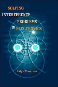 Title: Solving Interference Problems in Electronics / Edition 1, Author: Ralph Morrison