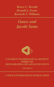 Title: Gauss and Jacobi Sums / Edition 1, Author: Bruce C. Berndt
