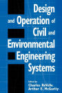 Design and Operation of Civil and Environmental Engineering Systems / Edition 1