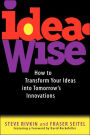 IdeaWise: How to Transform Your Ideas into Tomorrow's Innovations