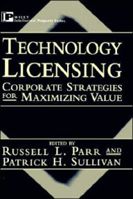 Title: Technology Licensing: Corporate Strategies for Maximizing Value / Edition 1, Author: Russell L. Parr