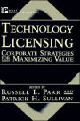 Technology Licensing: Corporate Strategies for Maximizing Value / Edition 1