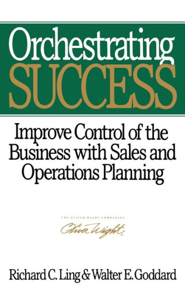 Orchestrating Success: Improve Control of the Business with Sales & Operations Planning / Edition 1