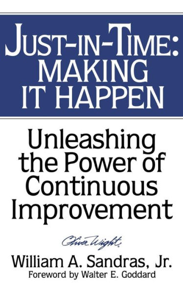 Just-in-Time: Making It Happen: Unleashing the Power of Continuous Improvement / Edition 1