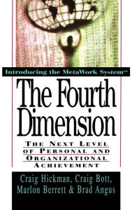 Title: The Fourth Dimension: The Next Level of Personal and Organizational Achievement, Author: Craig Hickman