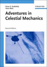 Title: Adventures in Celestial Mechanics / Edition 2, Author: Victor G. Szebehely