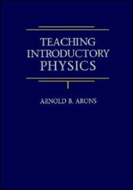 Title: Teaching Introductory Physics / Edition 1, Author: Arnold B. Arons