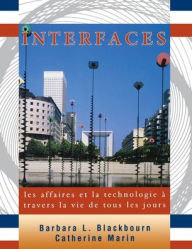 Title: Interfaces: les affaires et la technologie a travers la vie de tous les jours / Edition 1, Author: Barbara L. Blackbourn