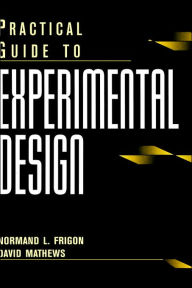 Title: Practical Guide to Experimental Design / Edition 1, Author: Normand L. Frigon