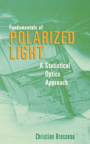 Fundamentals of Polarized Light: A Statistical Optics Approach / Edition 1