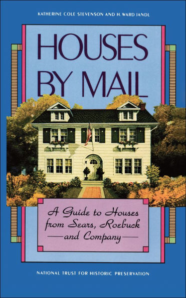 Houses by Mail: A Guide to Houses from Sears, Roebuck and Company