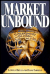 Title: Market Unbound: Unleashing Global Capitalism, Author: Lowell Bryan