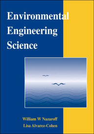 Title: Environmental Engineering Science / Edition 1, Author: William W. Nazaroff