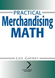 Title: Practical Merchandising Math / Edition 1, Author: Leo Gafney