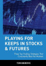 Playing for Keeps in Stocks & Futures: Three Top Trading Strategies That Consistently Beat the Markets / Edition 1