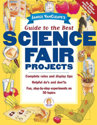 Janice Vancleave S Guide To The Best Science Fair Projects By Janice Vancleave Janice Van Cleave Paperback Barnes Noble