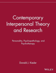 Title: Contemporary Interpersonal Theory and Research: Personality, Psychopathology, and Psychotherapy / Edition 1, Author: Donald J. Kiesler