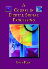 Title: A Course in Digital Signal Processing / Edition 1, Author: Boaz Porat