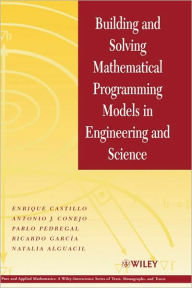 Title: Building and Solving Mathematical Programming Models in Engineering and Science / Edition 1, Author: Enrique Castillo