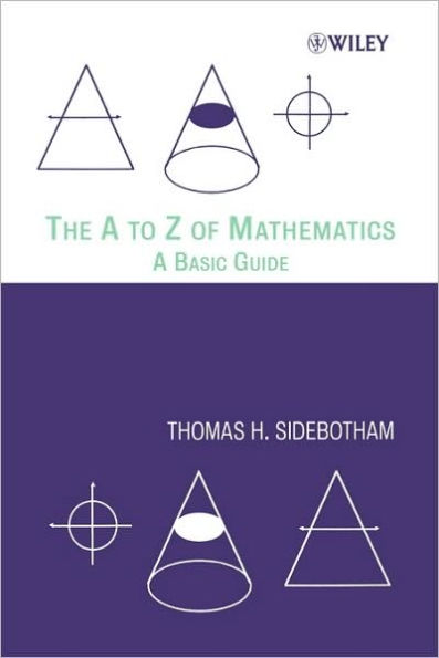 The A to Z of Mathematics: A Basic Guide / Edition 1