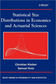 Title: Statistical Size Distributions in Economics and Actuarial Sciences / Edition 1, Author: Christian Kleiber